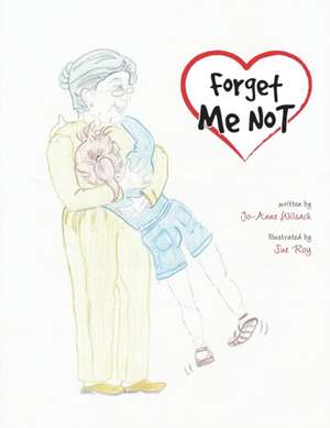 Forget Me Not de Jo-Anne Wilsack