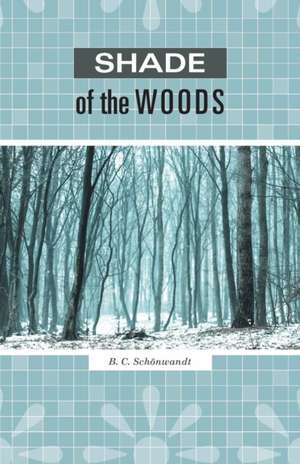 Shade of the Woods de B. C. Schonwandt