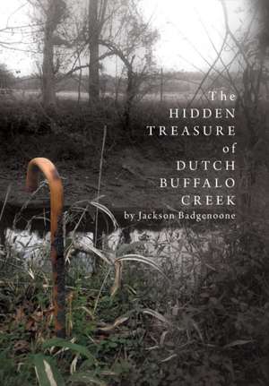 The Hidden Treasure of Dutch Buffalo Creek de Jackson Badgenoone