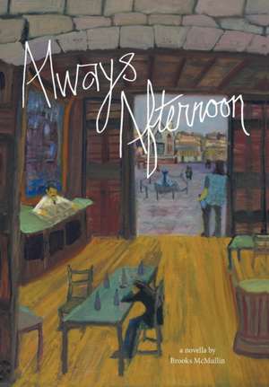 Always Afternoon de Brooks McMullin