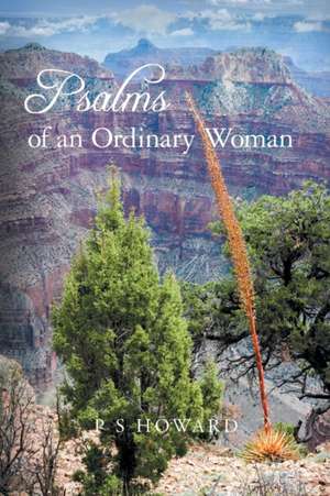 Psalms of an Ordinary Woman de P. S. Howard