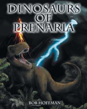 Dinosaurs of Prenaria de Bob Hoffman