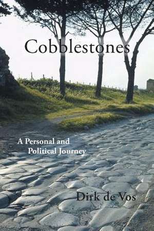 Cobblestones: A Personal and Political Journey de Dirk de Vos