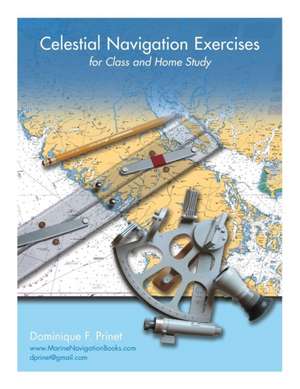 Celestial Navigation Exercises for Class and Home Study de Dominique F. Prinet