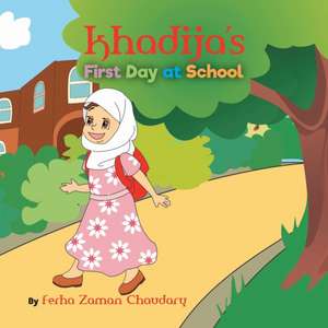 Khadija's First Day at School de Ferha Zaman Chaudary