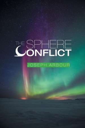 The Sphere Conflict de Joseph Arbour