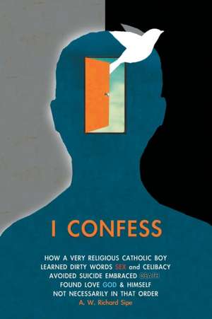 I Confess de A. W. Richard Sipe