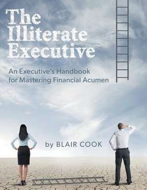 The Illiterate Executive de Blair Cook