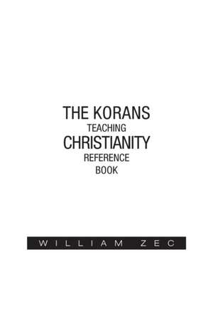 The Korans Teaching Christianity Reference Book de William Zec