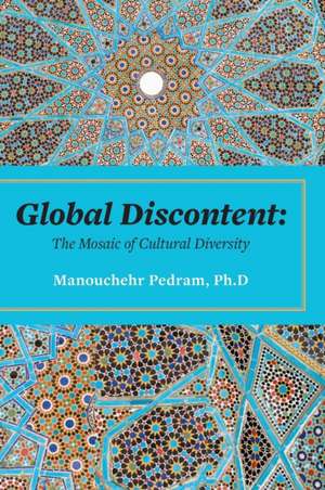 Global Discontent de Pedram Ph. D., Manouchehr