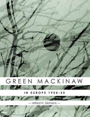 Green Mackinaw: In Europe 1954-55 de Alfred H. Siemens