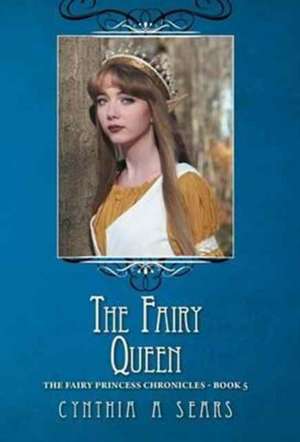 The Fairy Queen de Cynthia A. Sears