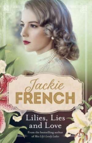 Lilies, Lies and Love (Miss Lily, #4) de Jackie French