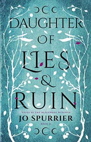 Daughter of Lies and Ruin de Jo Spurrier