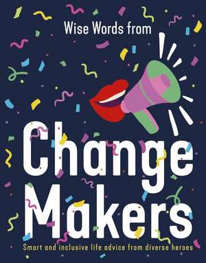 Wise Words from Change Makers de Harper By Design