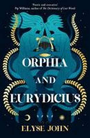 Orphia and Eurydicius de Elyse John