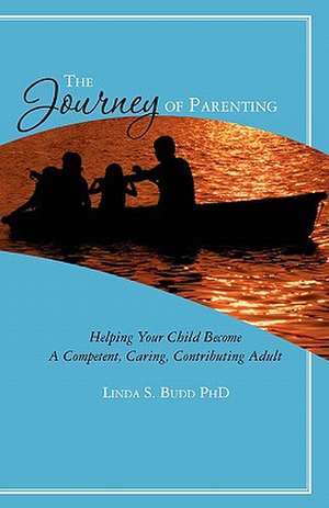 The Journey of Parenting de Linda S. Budd Phd