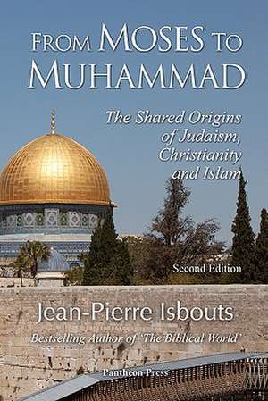 From Moses to Muhammad de Jean-Pierre Isbouts