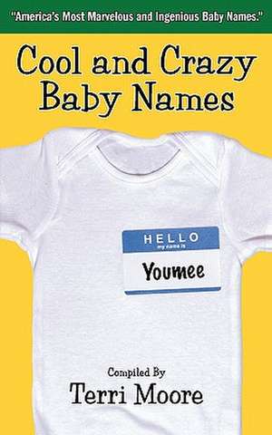 Cool and Crazy Baby Names de Terri Moore