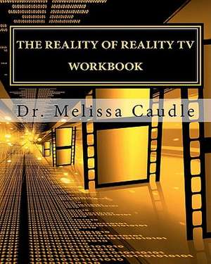 The Reality of Reality TV Workbook de Melissa Caudle