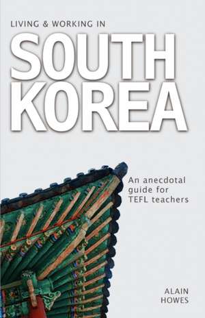 Living and Working in South Korea de MR Alain Howes