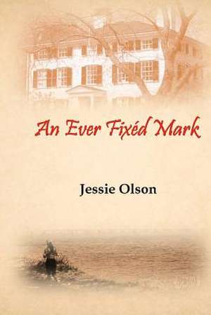 An Ever Fixed Mark de Jessie Olson