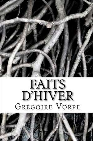 Faits D'Hiver de Gr Goire Vorpe