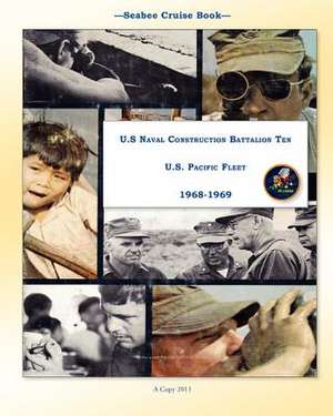 Seabee Cruise Book U.S Naval Construction Battalion Ten U.S. Pacific Fleet 1968-1969 de McB Ten