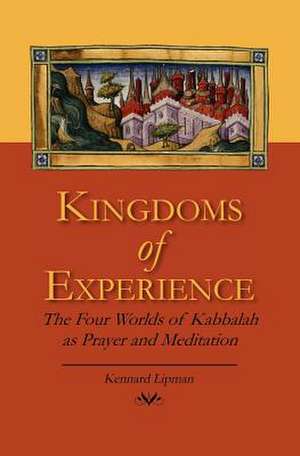 Kingdoms of Experience de Kennard Lipman Ph. D.