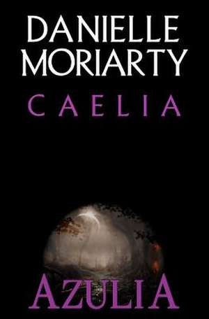 Caelia de Danielle Moriarty