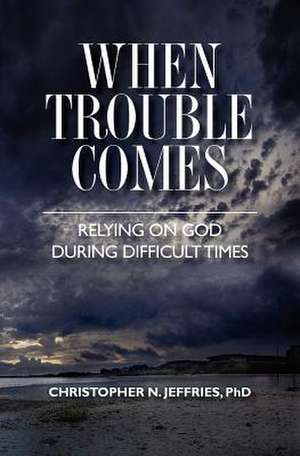 When Trouble Comes de Christopher N. Jeffries