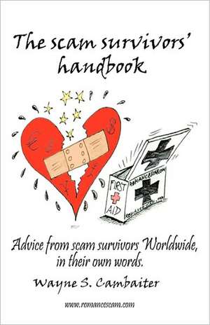 The Scam Survivors' Handbook de Wayne S. Cambaiter