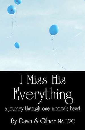 I Miss His Everything de Dawn S. Gilner Ma Lpc