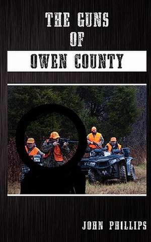 The Guns of Owen County de John Phillips