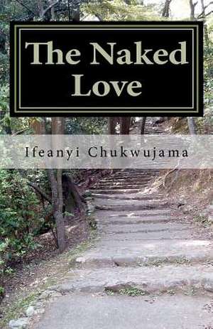 The Naked Love de Ifeanyi Chukwujama