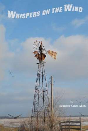 Whispers on the Wind de Saundra Crum Akers