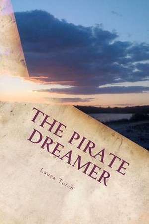 The Pirate Dreamer de Laura Toich