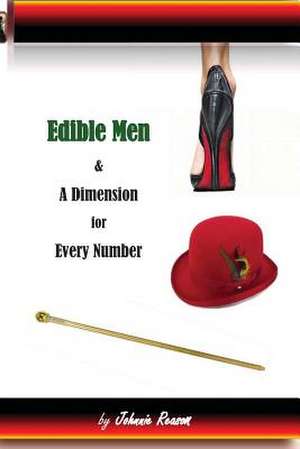 Edible Men and a Dimension for Every Number de MR Johnnie Reason