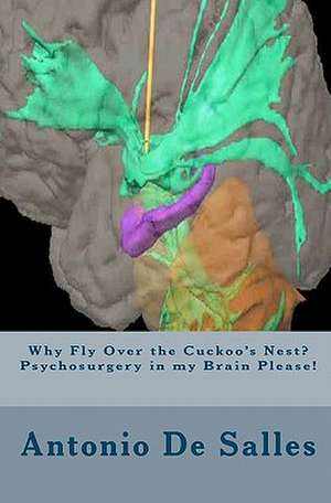 Why Fly Over the Cuckoo's Nest? Psychosurgery in My Brain Please! de Antonio De Salles