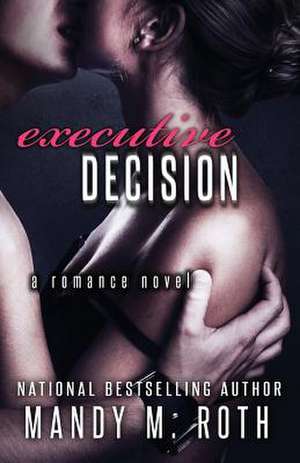 Executive Decision de Mandy M. Roth