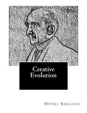 Creative Evolution de Henri Louis Bergson