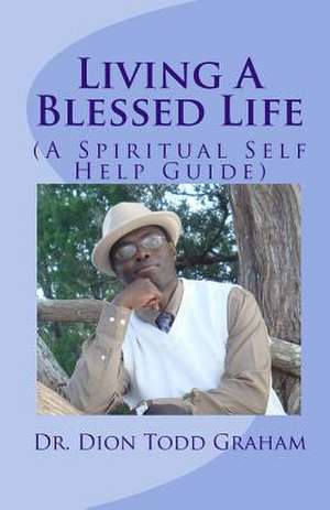 Living a Blessed Life de Dion Todd Graham