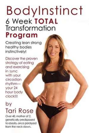 Bodyinstinct - 6 Week Total Transformation Program de Tari Rose