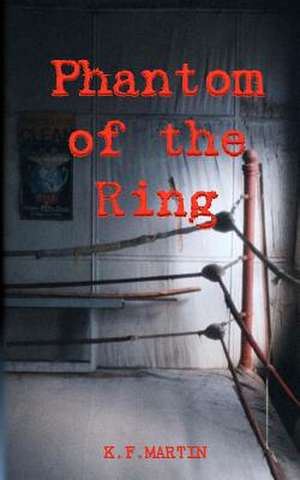 Phantom of the Ring de K. F. Martin