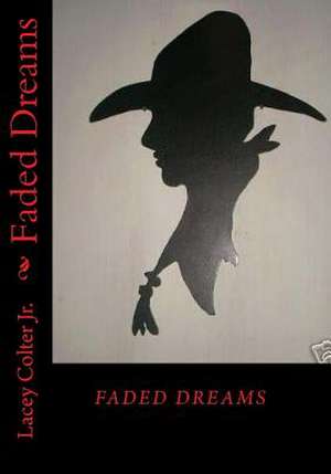 Faded Dreams de MR Lacey Colter Jr