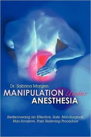 Manipulation Under Anesthesia de Sabrina Morgen