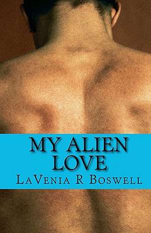 My Alien Love de Lavenia R. Boswell