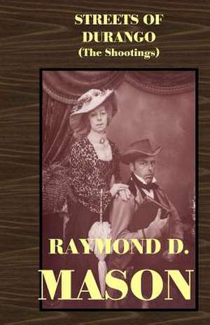 Streets of Durango de Raymond D. Mason