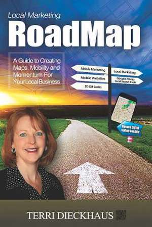 Local Marketing Roadmap de Terri Dieckhaus