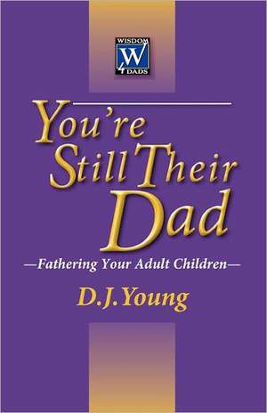 You're Still Their Dad de D. J. Young